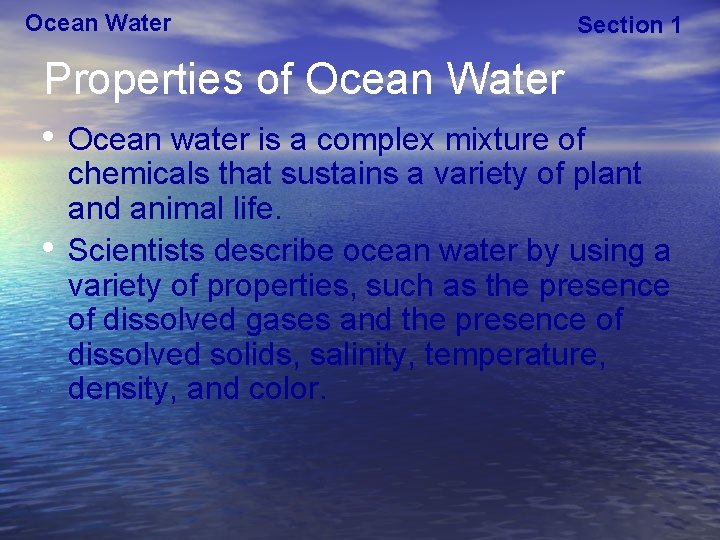 Ocean Water Section 1 Properties of Ocean Water • Ocean water is a complex