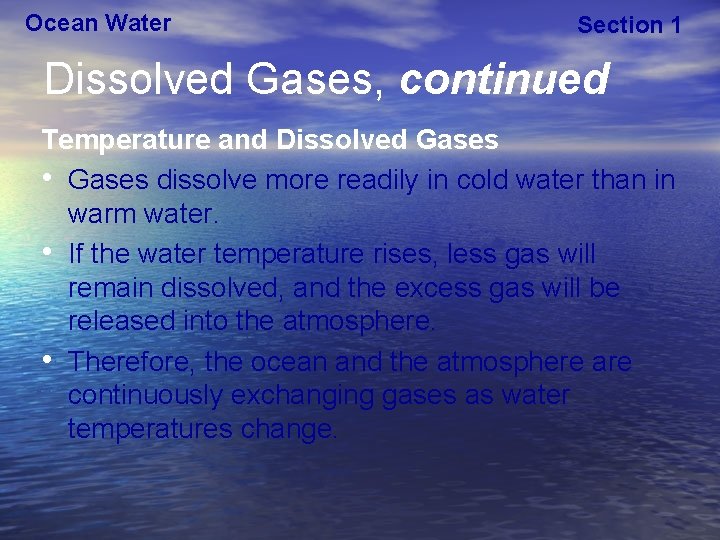 Ocean Water Section 1 Dissolved Gases, continued Temperature and Dissolved Gases • Gases dissolve