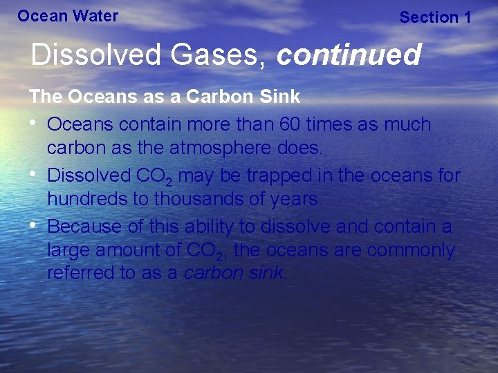 Ocean Water Section 1 Dissolved Gases, continued The Oceans as a Carbon Sink •