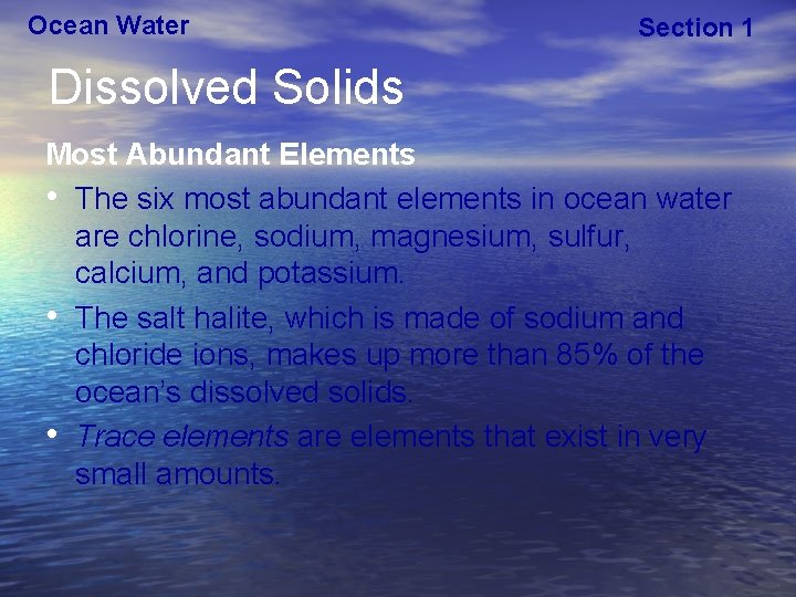 Ocean Water Section 1 Dissolved Solids Most Abundant Elements • The six most abundant