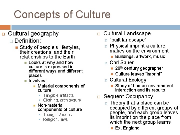 Concepts of Culture Cultural geography � Definition: Study of people’s lifestyles, their creations, and