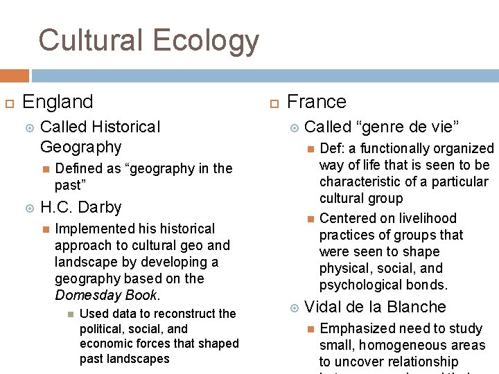 Cultural Ecology England Called Historical Geography France Defined as “geography in the past” H.