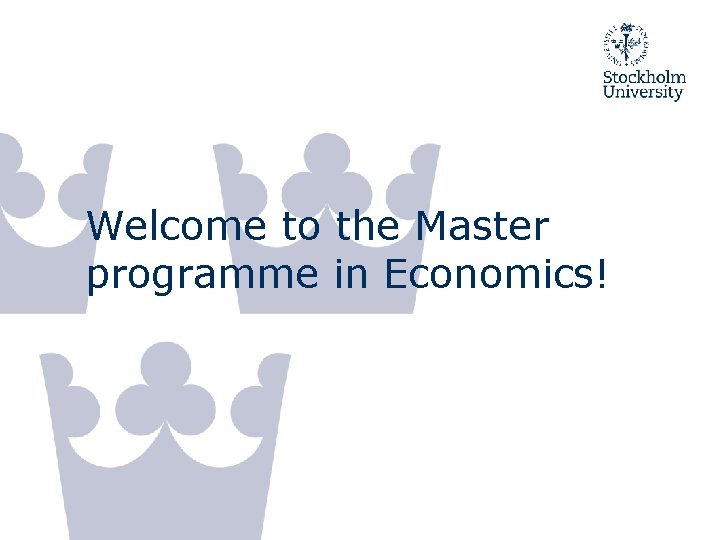 Welcome to the Master programme in Economics! 