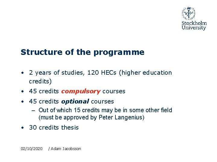 Structure of the programme • 2 years of studies, 120 HECs (higher education credits)