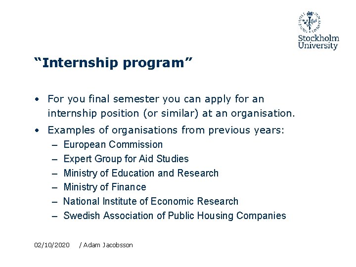 “Internship program” • For you final semester you can apply for an internship position