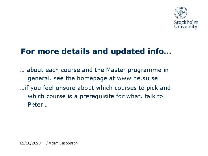 For more details and updated info… … about each course and the Master programme