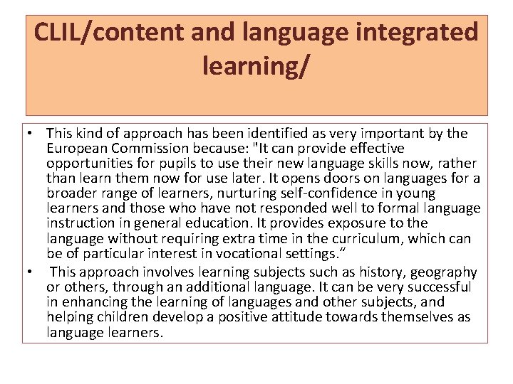 CLIL/content and language integrated learning/ • This kind of approach has been identified as