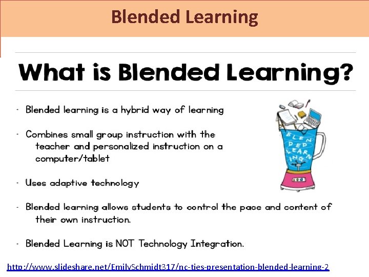 Blended Learning http: //www. slideshare. net/Emily. Schmidt 317/nc-ties-presentation-blended-learning-2 