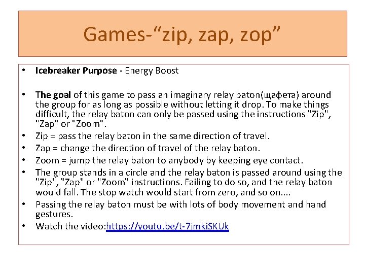 Games-“zip, zap, zop” • Icebreaker Purpose - Energy Boost • The goal of this