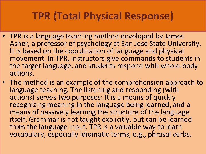 TPR (Total Physical Response) • TPR is a language teaching method developed by James