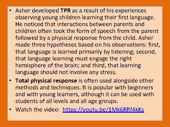 • Asher developed TPR as a result of his experiences observing young children • Asher developed TPR as a result of his experiences observing young children