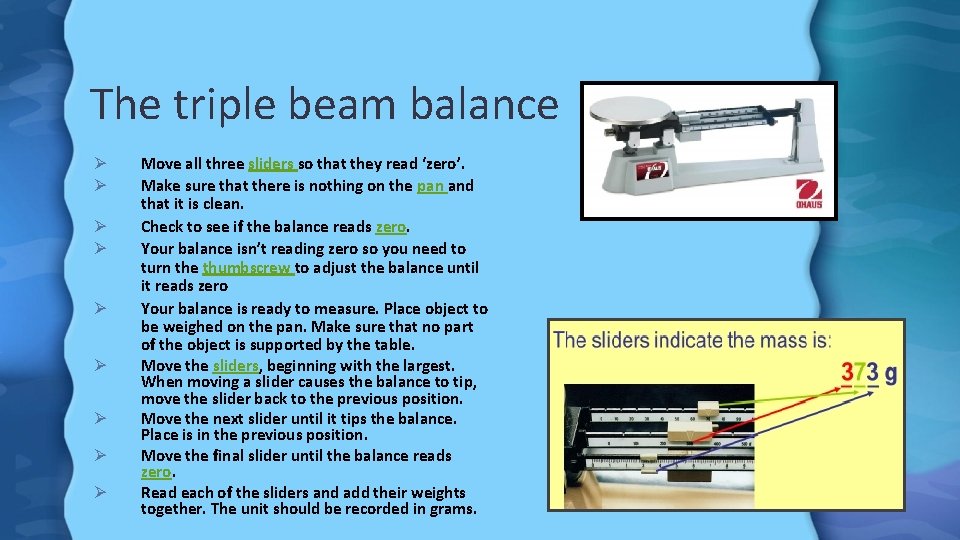 The triple beam balance Ø Ø Ø Ø Ø Move all three sliders so