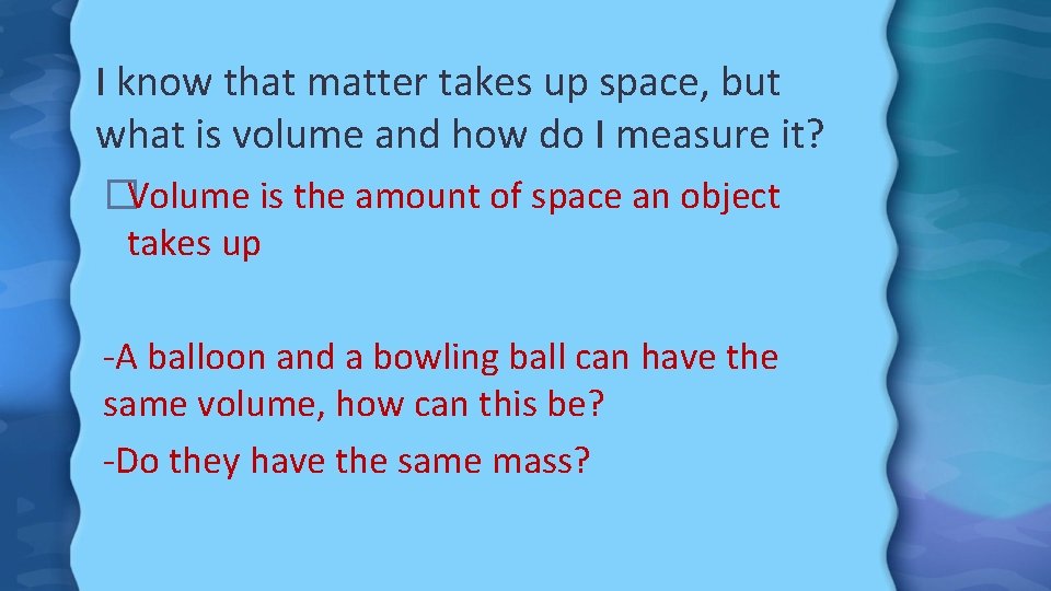 I know that matter takes up space, but what is volume and how do