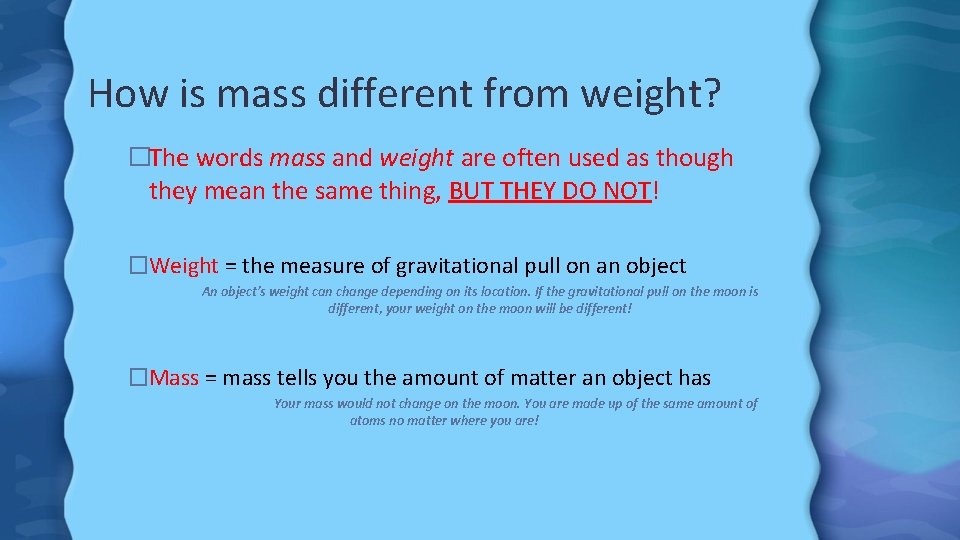 How is mass different from weight? �The words mass and weight are often used