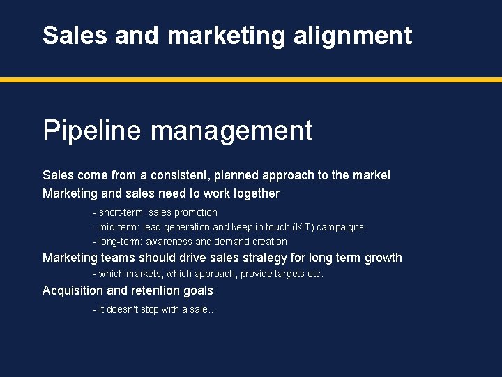 Sales and marketing alignment Pipeline management Sales come from a consistent, planned approach to