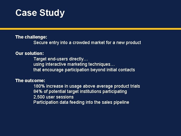 Case Study The challenge: Secure entry into a crowded market for a new product