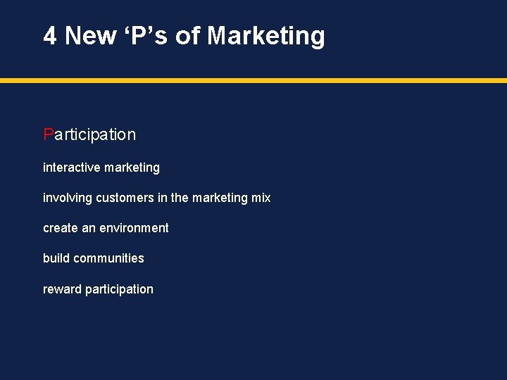 4 New ‘P’s of Marketing Participation interactive marketing involving customers in the marketing mix