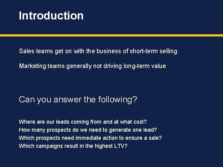 Introduction Sales teams get on with the business of short-term selling Marketing teams generally
