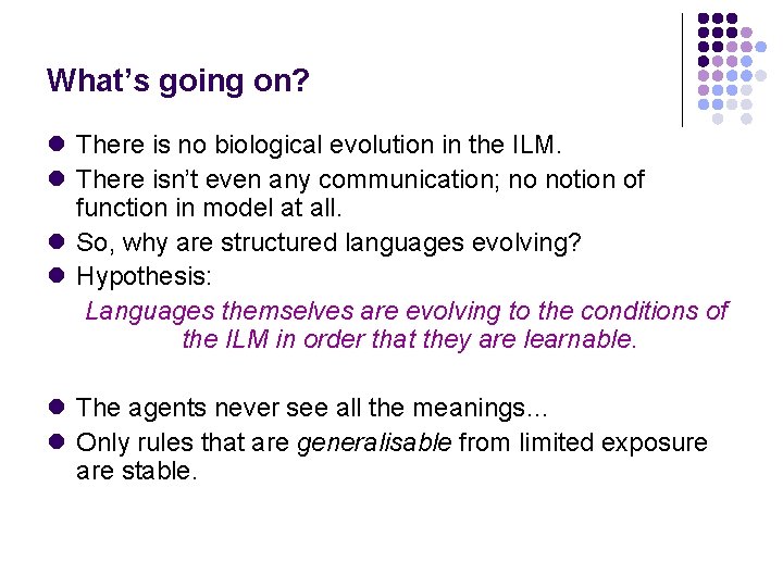 What’s going on? l There is no biological evolution in the ILM. l There