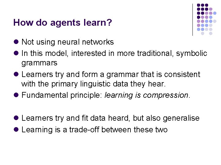 How do agents learn? l Not using neural networks l In this model, interested