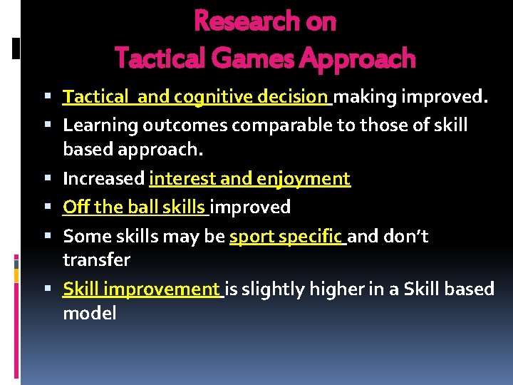 Research on Tactical Games Approach Tactical and cognitive decision making improved. Learning outcomes comparable