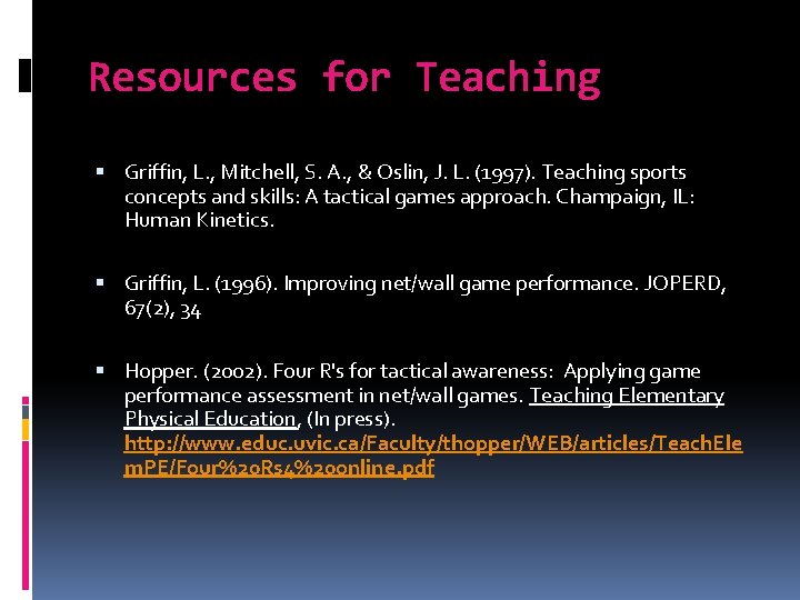 Resources for Teaching Griffin, L. , Mitchell, S. A. , & Oslin, J. L.