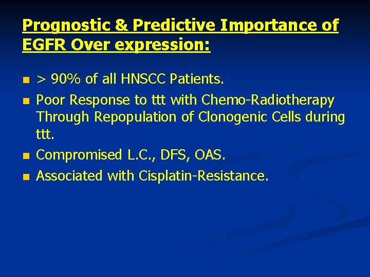 Prognostic & Predictive Importance of EGFR Over expression: n n > 90% of all