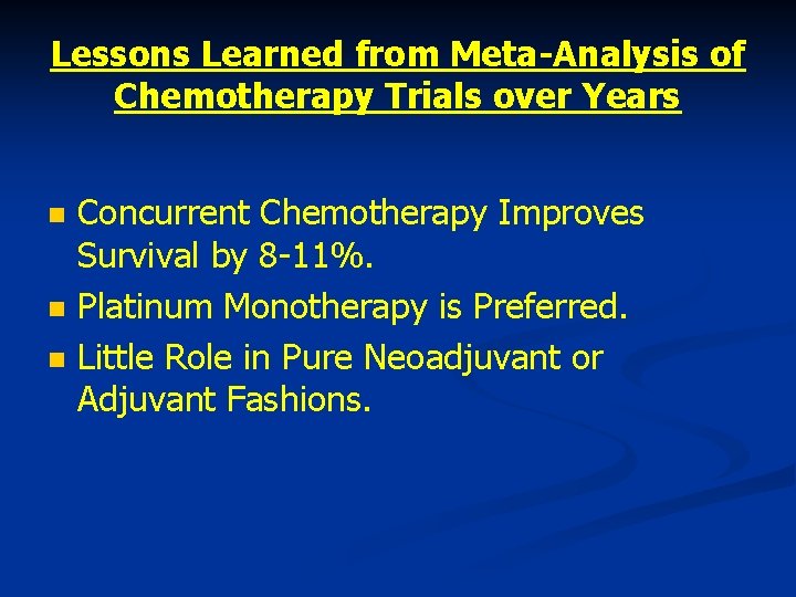 Lessons Learned from Meta-Analysis of Chemotherapy Trials over Years n n n Concurrent Chemotherapy