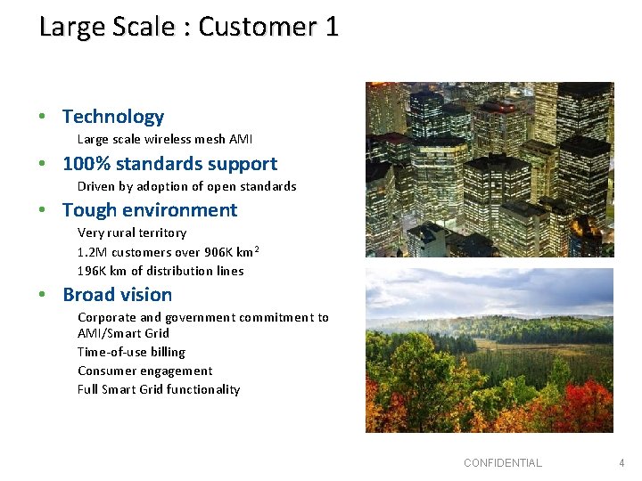 Large Scale : Customer 1 HARVEST GROUP • Technology Large scale wireless mesh AMI