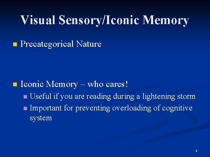 Visual Sensory/Iconic Memory n Precategorical Nature n Iconic Memory – who cares! Useful if