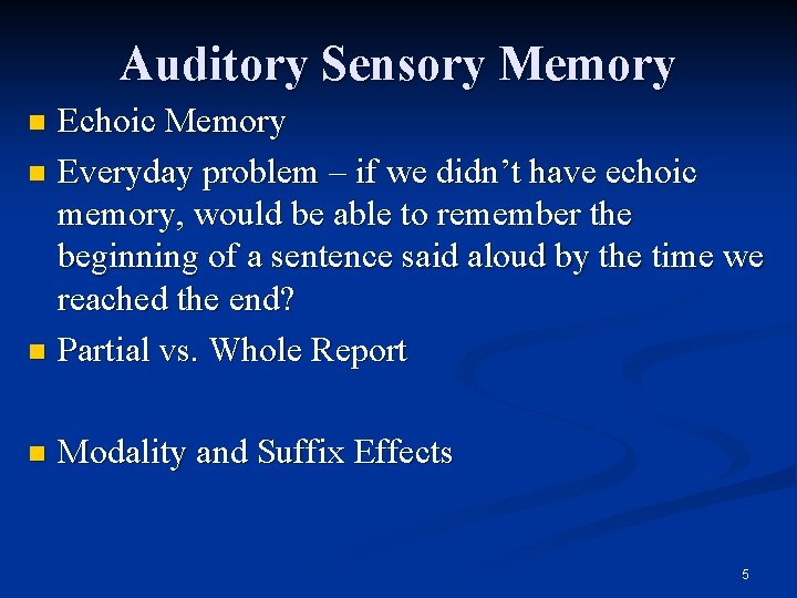 Auditory Sensory Memory Echoic Memory n Everyday problem – if we didn’t have echoic