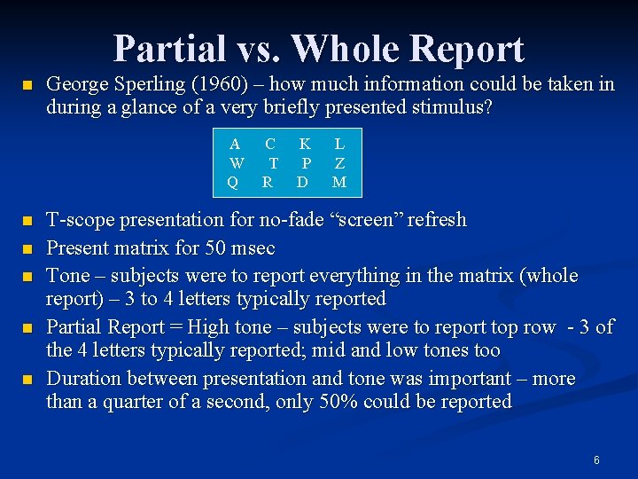 Partial vs. Whole Report n George Sperling (1960) – how much information could be