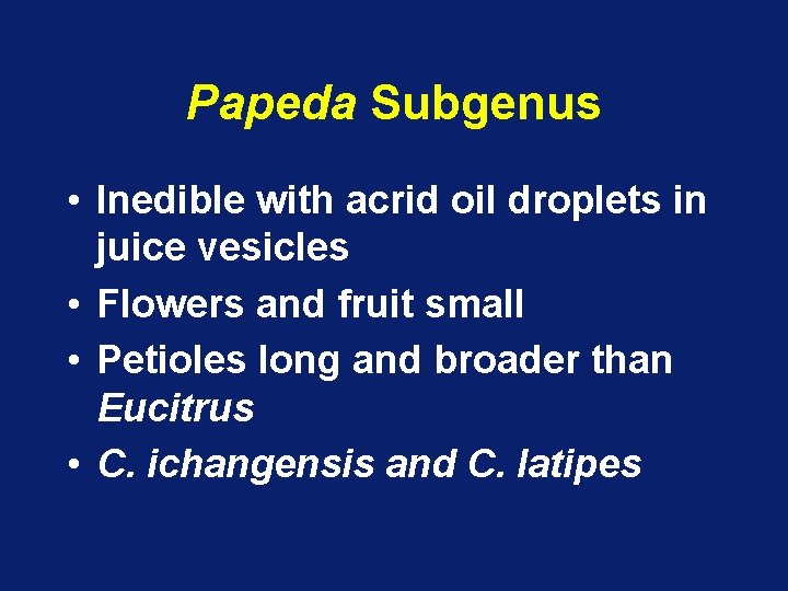 Papeda Subgenus • Inedible with acrid oil droplets in juice vesicles • Flowers and