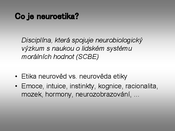 Co je neuroetika? Disciplína, která spojuje neurobiologický výzkum s naukou o lidském systému morálních