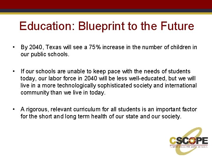 Education: Blueprint to the Future • By 2040, Texas will see a 75% increase