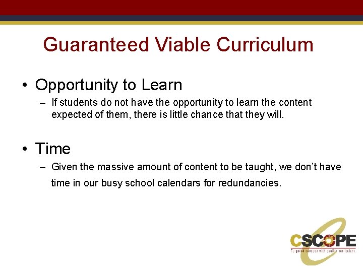 Guaranteed Viable Curriculum • Opportunity to Learn – If students do not have the
