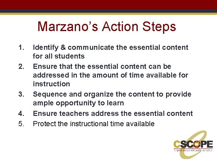 Marzano’s Action Steps 1. 2. 3. 4. 5. Identify & communicate the essential content