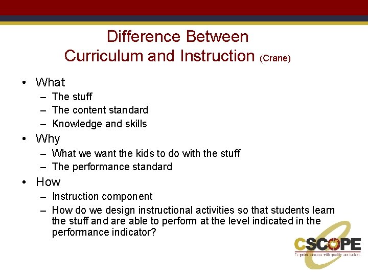 Difference Between Curriculum and Instruction (Crane) • What – The stuff – The content