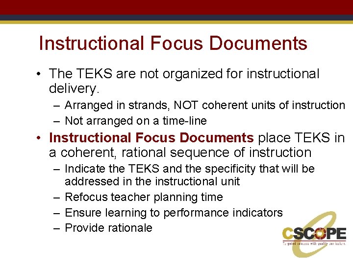 Instructional Focus Documents • The TEKS are not organized for instructional delivery. – Arranged