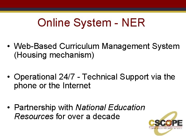 Online System - NER • Web-Based Curriculum Management System (Housing mechanism) • Operational 24/7