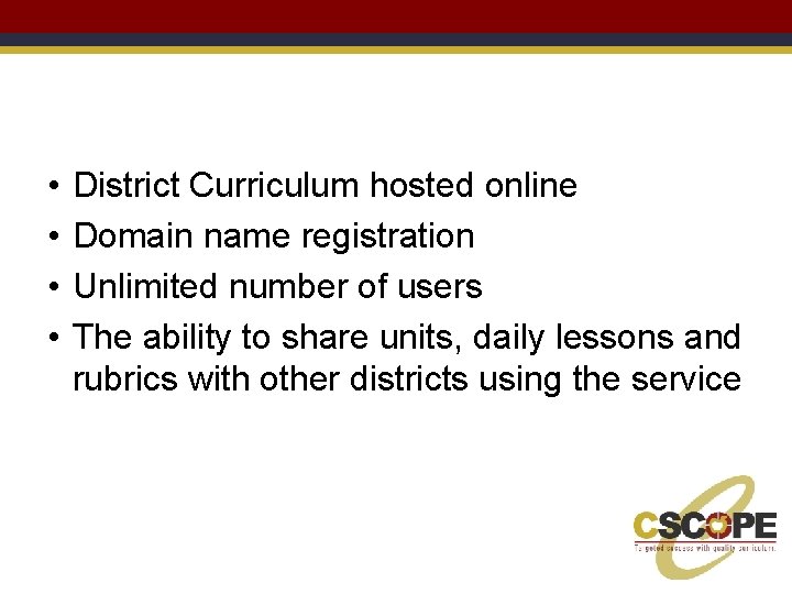  • • District Curriculum hosted online Domain name registration Unlimited number of users