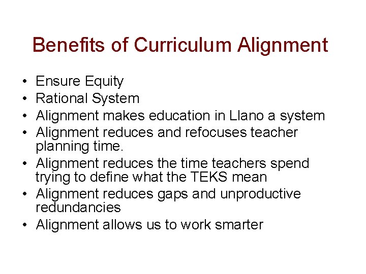 Benefits of Curriculum Alignment • • Ensure Equity Rational System Alignment makes education in