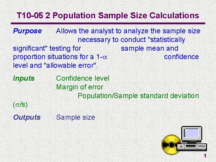 T 10 -05 2 Population Sample Size Calculations Purpose Allows the analyst to analyze