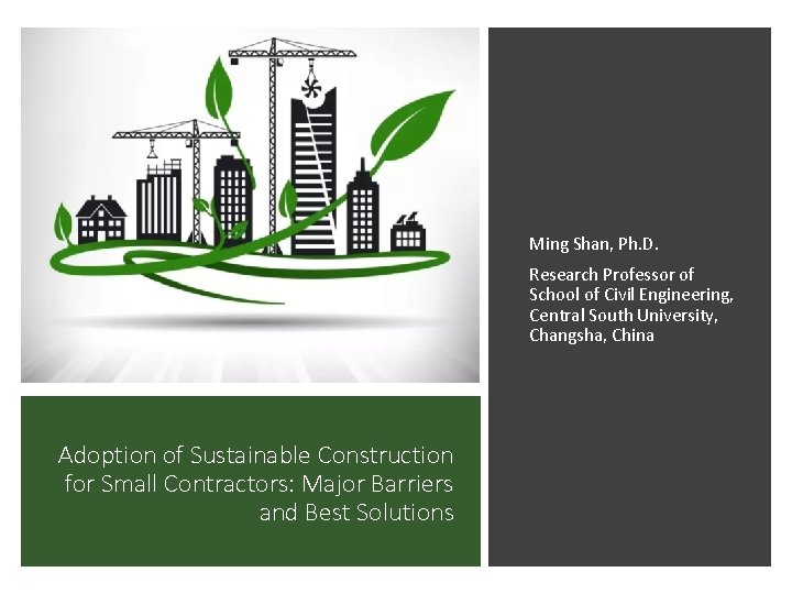Ming Shan, Ph. D. Research Professor of School of Civil Engineering, Central South University,