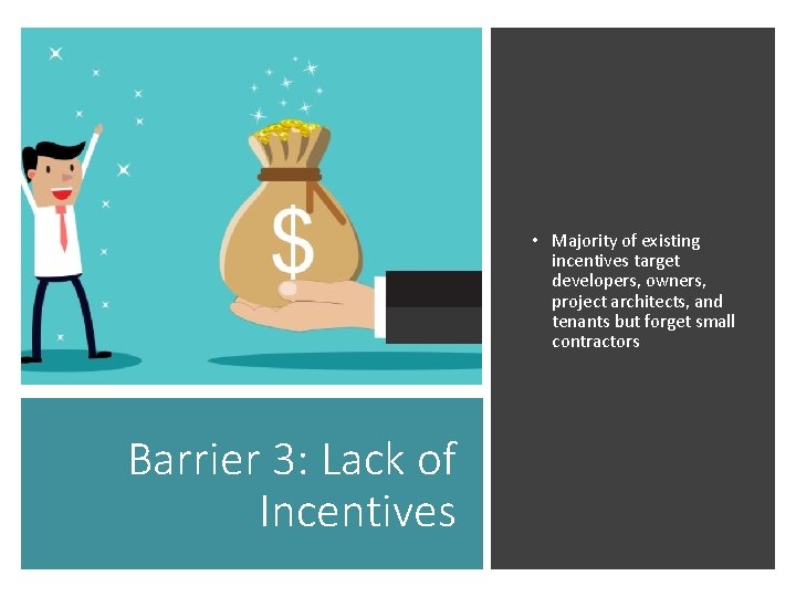  • Majority of existing incentives target developers, owners, project architects, and tenants but