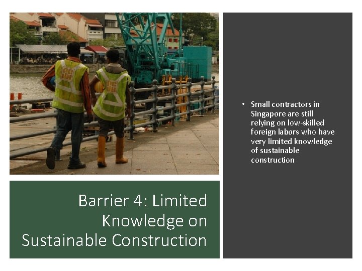  • Small contractors in Singapore are still relying on low-skilled foreign labors who