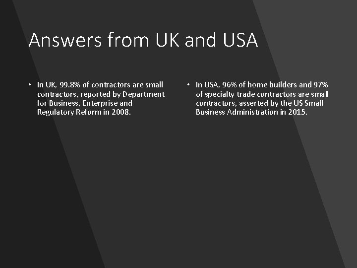 Answers from UK and USA • In UK, 99. 8% of contractors are small