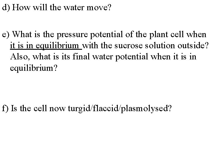d) How will the water move? e) What is the pressure potential of the