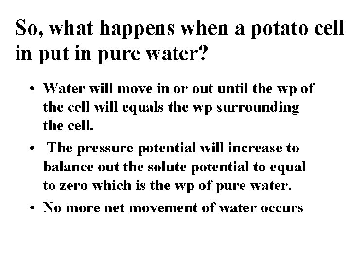 So, what happens when a potato cell in put in pure water? • Water