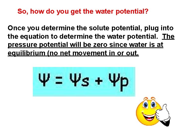  So, how do you get the water potential? Once you determine the solute